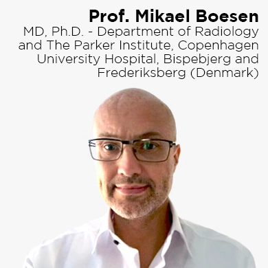 Prof. Mikael Boesen, MD, Ph.D. - Department of Radiology and the Parker Institute, Copenaghen University Hospital, Bisperbjerg and Frederiksberg (Denmark)
