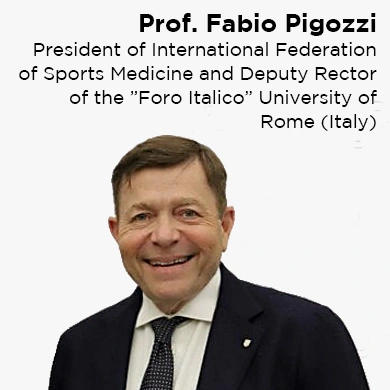 Prof. Fabio Pigozzi, President of International federation of Sports Medicine and Deputy Rector of the "Foro Italico" University of Rome (Italy)