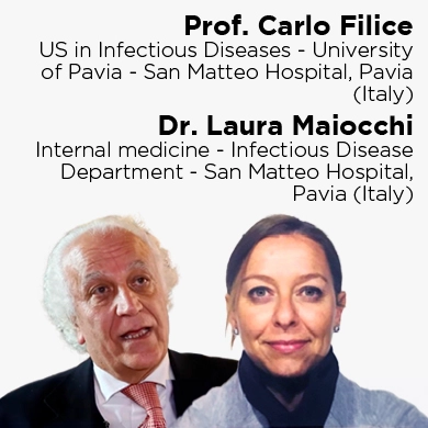 Prof. Carlo Filice, US in Infectious Diseases - University of Pavia - San Matteo Hospital, Pavia (Italy), Dr. Laura Maioccho, Internal medicine - Infectious Disease Department - San Matteo Hospital, Pavia (Italy)