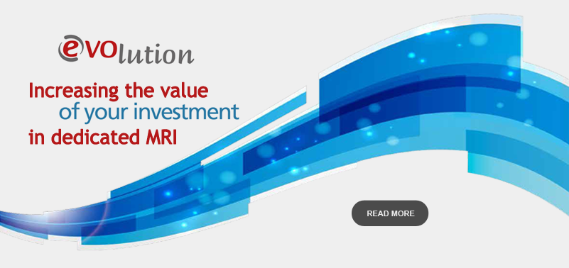 Discover EVOlution: increasing the value of your investment in dedicated MRI