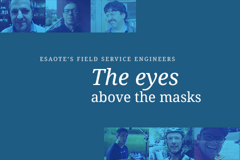 The eyes above the masks. Esaote field service engineers